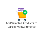 Add Selected Products to Cart in WooCommerce