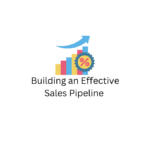 Building an Effective Sales Pipeline