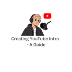 Creating YouTube Intro Video - A Guide