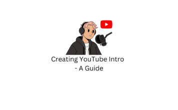 Creating YouTube Intro Video - A Guide