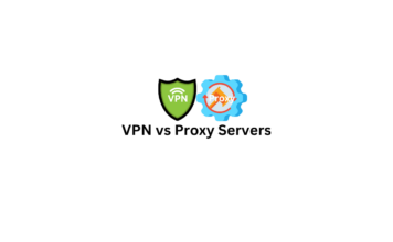VPN vs Proxy Servers