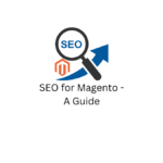 SEO for Magento - A Guide