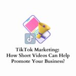 Using TikTok marketing to promote your business