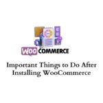 Important things to do after installing WooCommerce