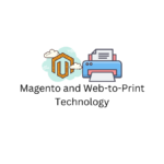 Magento and Web-to-Print Technology