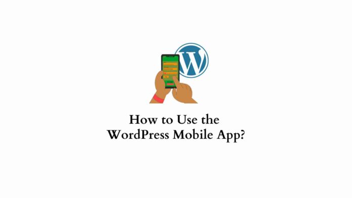 How to Use the WordPress Mobile App