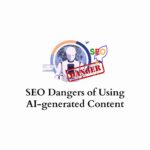 SEO dangers of using AI content