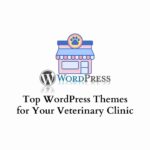 Top WordPress Themes for Your Veterinary Clinic