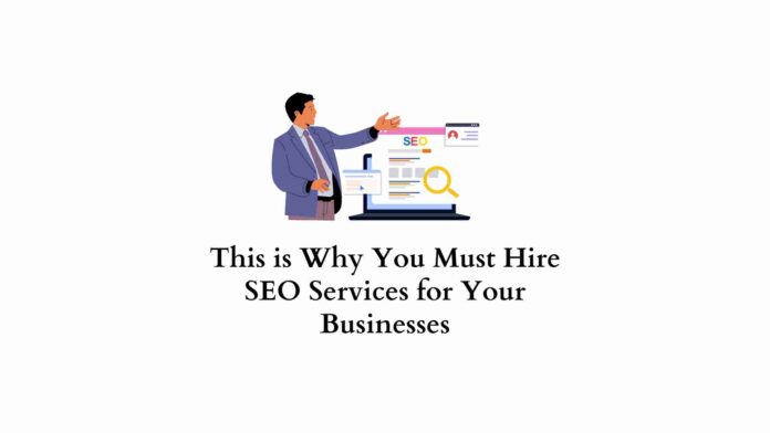 Why you must hire SEO services for your business