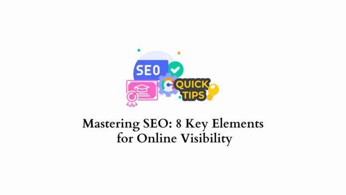 Mastering SEO: 8 Key Elements for Online Visibility