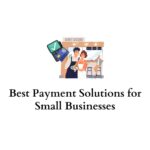 Best Payment Solutions for Small Businesses