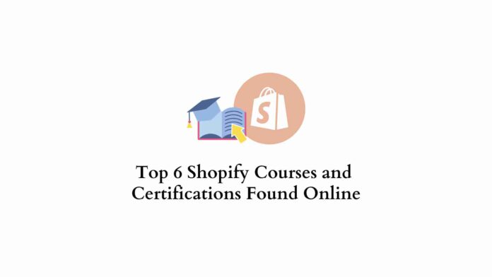 Top 6 Shopify Courses and Certifications Found Online