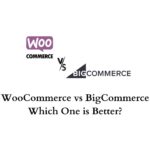 WooCommerce vs BigCommerce Which One is Better