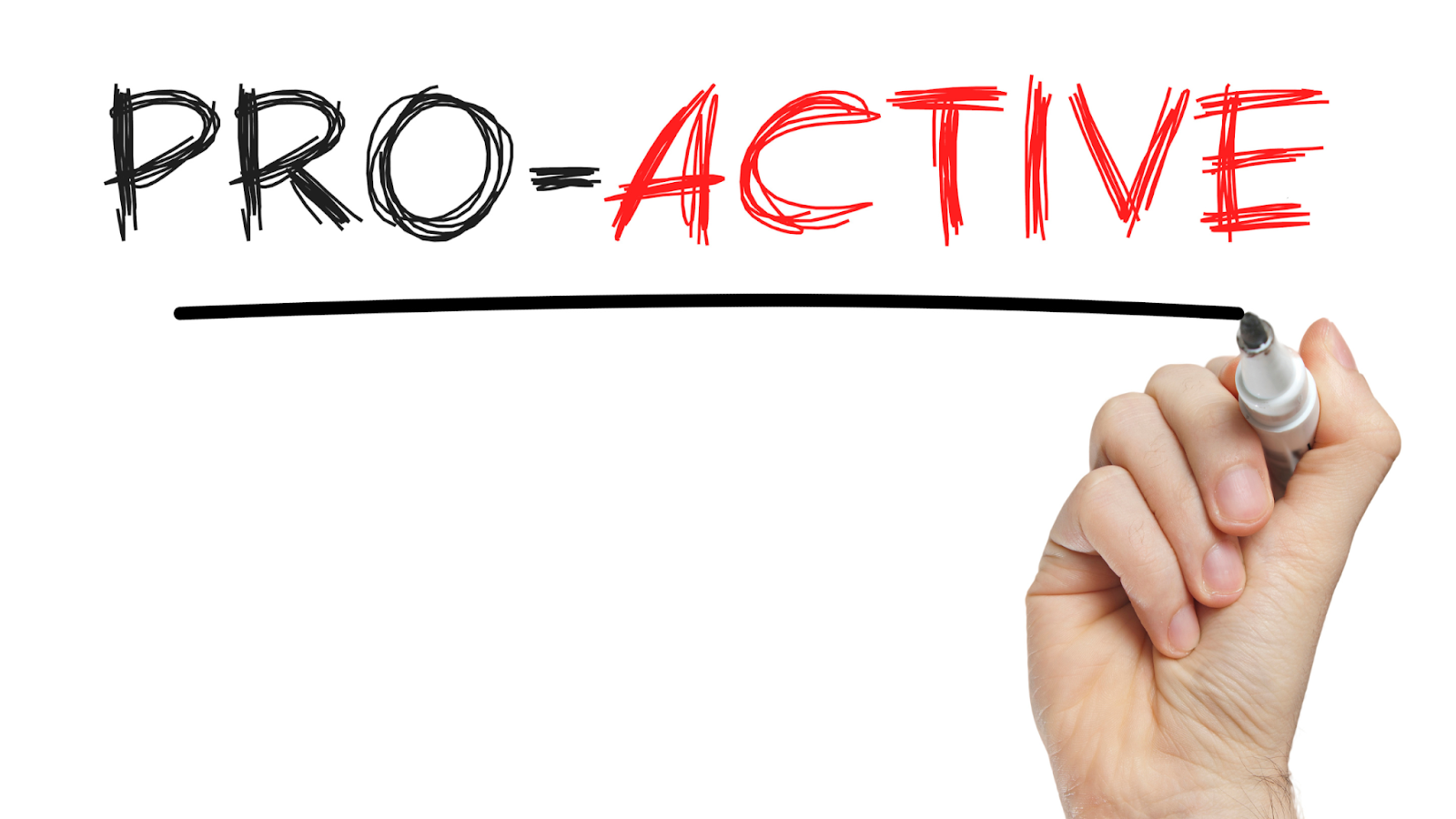 Be pro-active