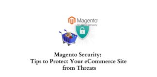 Magento Security: Tips to Protect Your eCommerce Site from Threats