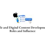 Apple and Digital Content Development Roles and Influence