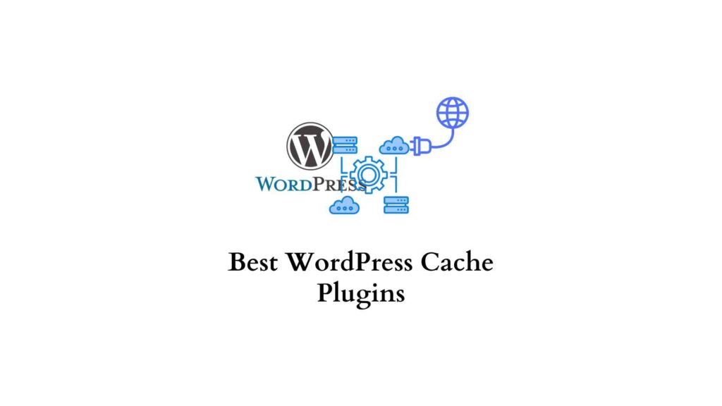 10 Best WordPress Cache Plugins - LearnWoo