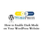 How to Enable Dark Mode on your WordPress Website