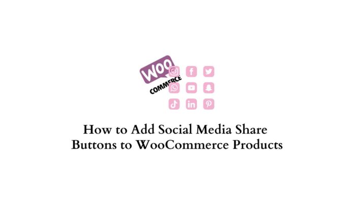 Add Social media share buttons to WooCommerce Products