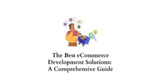 The Best eCommerce Development Solutions A Comprehensive Guide