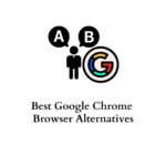 Best Google Chrome Browser Alternatives
