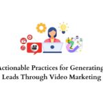 Actionable practices for generating leads through video marketing