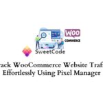 Track WooCommerce Website Traffic Effortlessly Using Pixel Manager