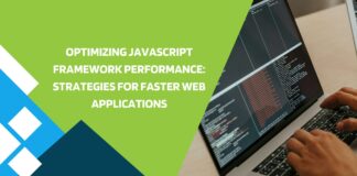 Optimizing Javascript Framework Performance: Strategies for Faster Web Applications
