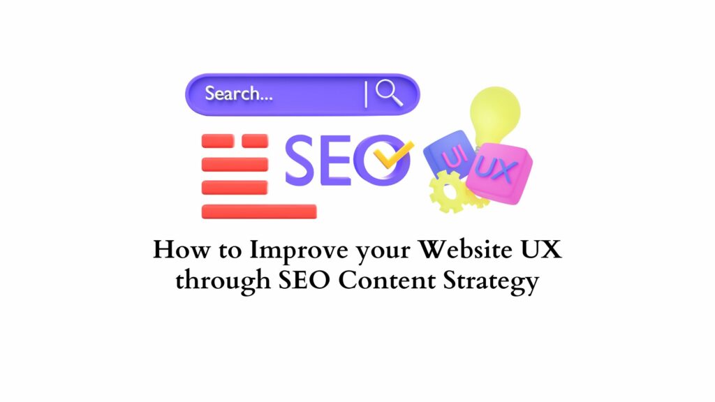 How to Improve your Website UX through SEO Content Strategy - LearnWoo