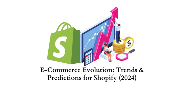 E-Commerce Evolution: Trends & Predictions for Shopify(2024)