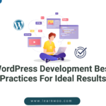 WordPress Development Best Practices For Ideal Results