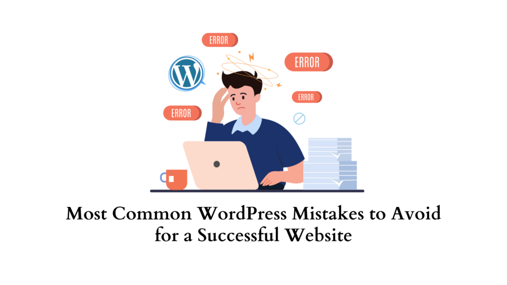 Most Common WordPress Mistakes To Avoid For A Successful Website ...