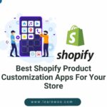 Best Shopify Product Customization Apps For Your Store