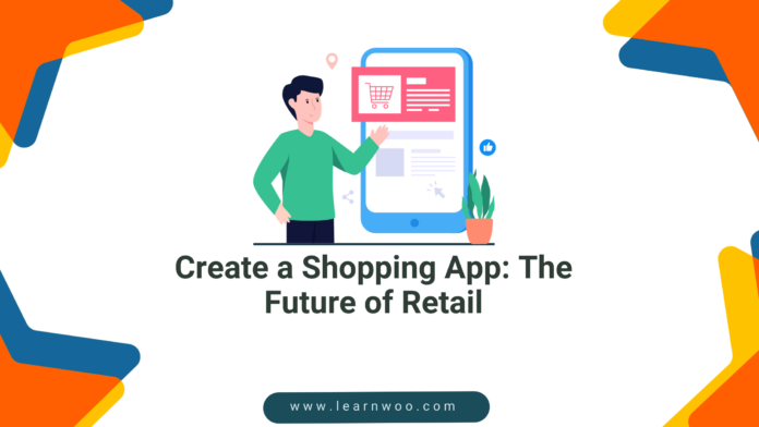 Create a Shopping App: The Future of Retail