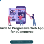 Guide to Progressive Web Apps for eCommerce