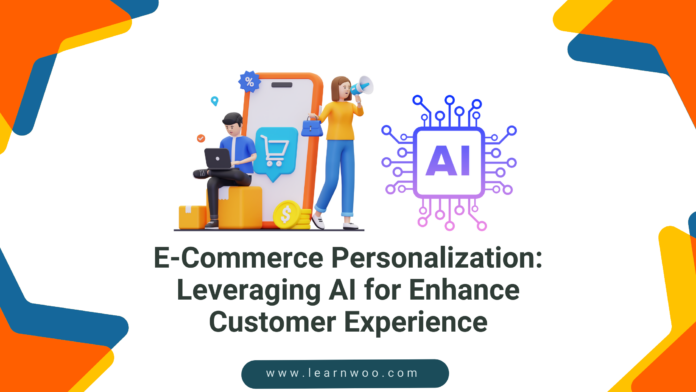 E-Commerce Personalization: Leveraging AI for Enhanced Customer Experience
