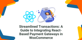 Streamlined Transactions: A Guide to Integrating React-Based Payment Gateways in WooCommerce
