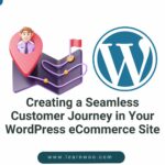 Creating a Seamless Customer Journey in Your WordPress eCommerce Site