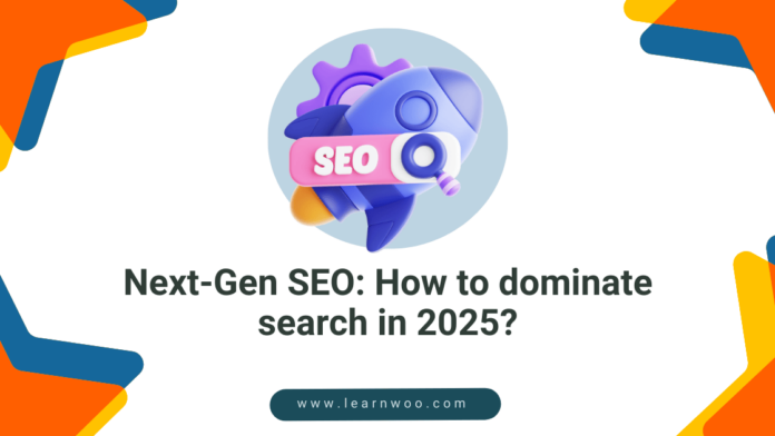 Next-Gen SEO: How to Dominate Search