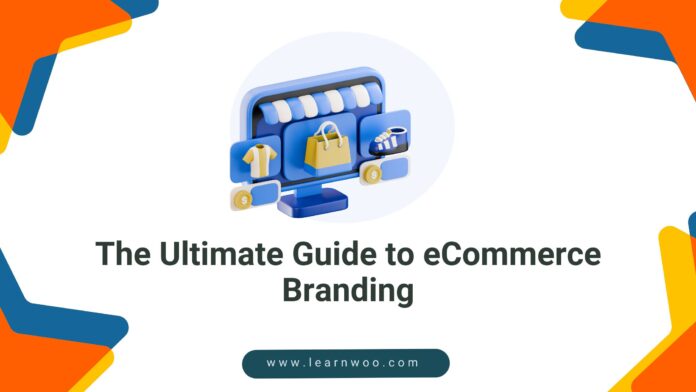 The Ultimate Guide to eCommerce Branding