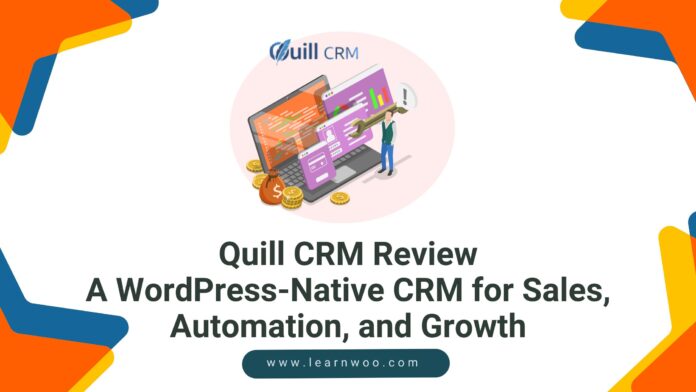 Quill CRM Review A WordPress-Native CRM for Sales, Automation, and Growth