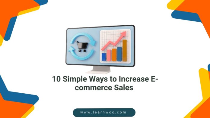 10 Simple Ways to Increase E-commerce Sales - LearnWoo