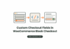 How to Add Custom Checkout Fields to WooCommerce Block Checkout Flat vector illustration of a checkout form gaining a new field, a PHP code block, and the value saved on the order record