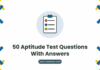 50 aptitude test questions with answers covering numerical, verbal, logical and data interpretation reasoning