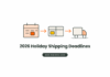 2026 Holiday Shipping Deadlines: What USPS and FedEx Published (and What UPS Hasn’t) Flat vector illustration of a calendar with a marked date, a parcel box and a delivery truck, under the title 2026 Holiday Shipping Deadlines